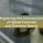 Exploring the Intersection of Speed Festivals and Extreme Sports