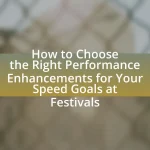How to Choose the Right Performance Enhancements for Your Speed Goals at Festivals