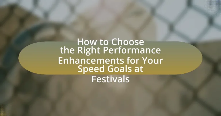 How to Choose the Right Performance Enhancements for Your Speed Goals at Festivals