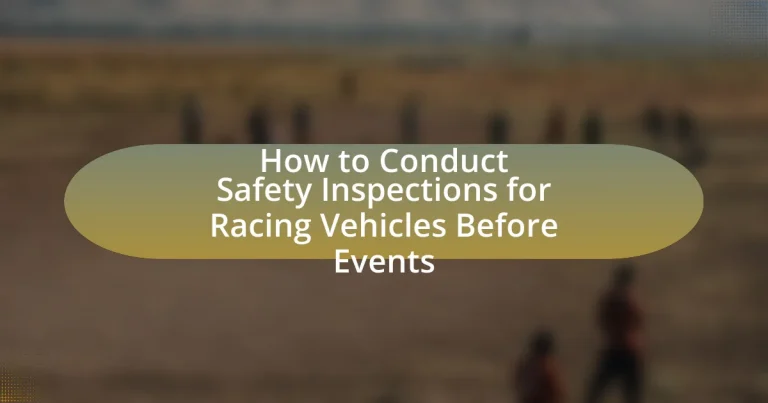 How to Conduct Safety Inspections for Racing Vehicles Before Events