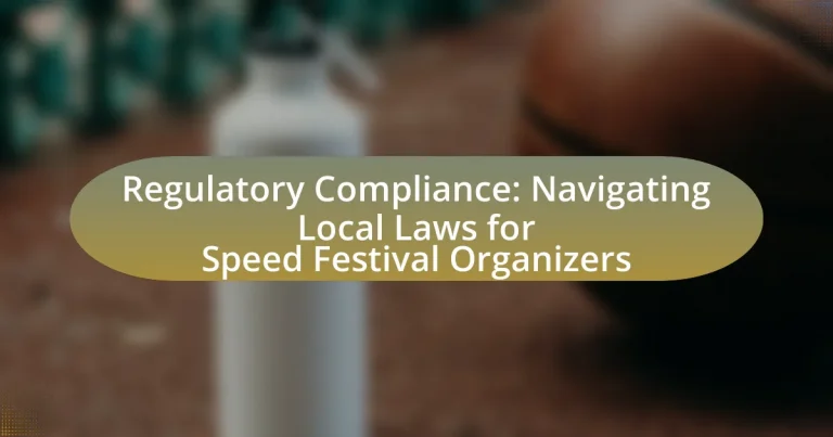 Regulatory Compliance: Navigating Local Laws for Speed Festival Organizers
