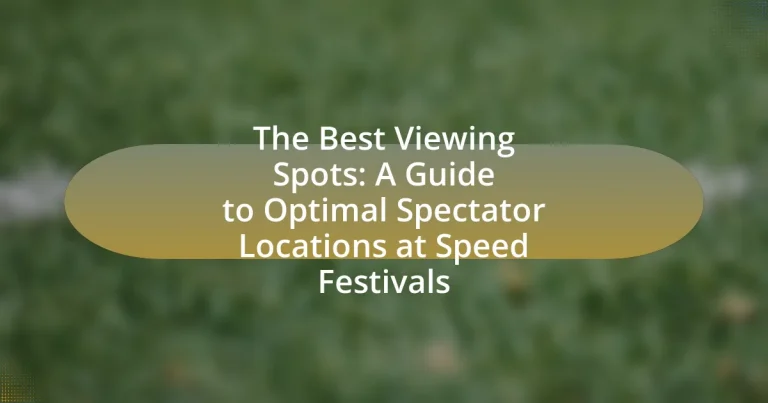 The Best Viewing Spots: A Guide to Optimal Spectator Locations at Speed Festivals