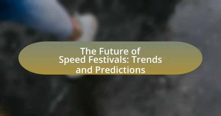 The Future of Speed Festivals: Trends and Predictions