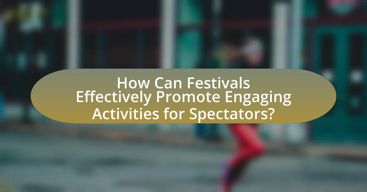 How Can Festivals Effectively Promote Engaging Activities for Spectators?