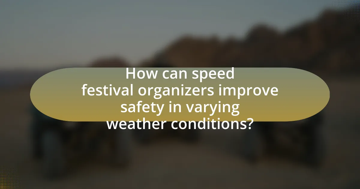 How can speed festival organizers improve safety in varying weather conditions?