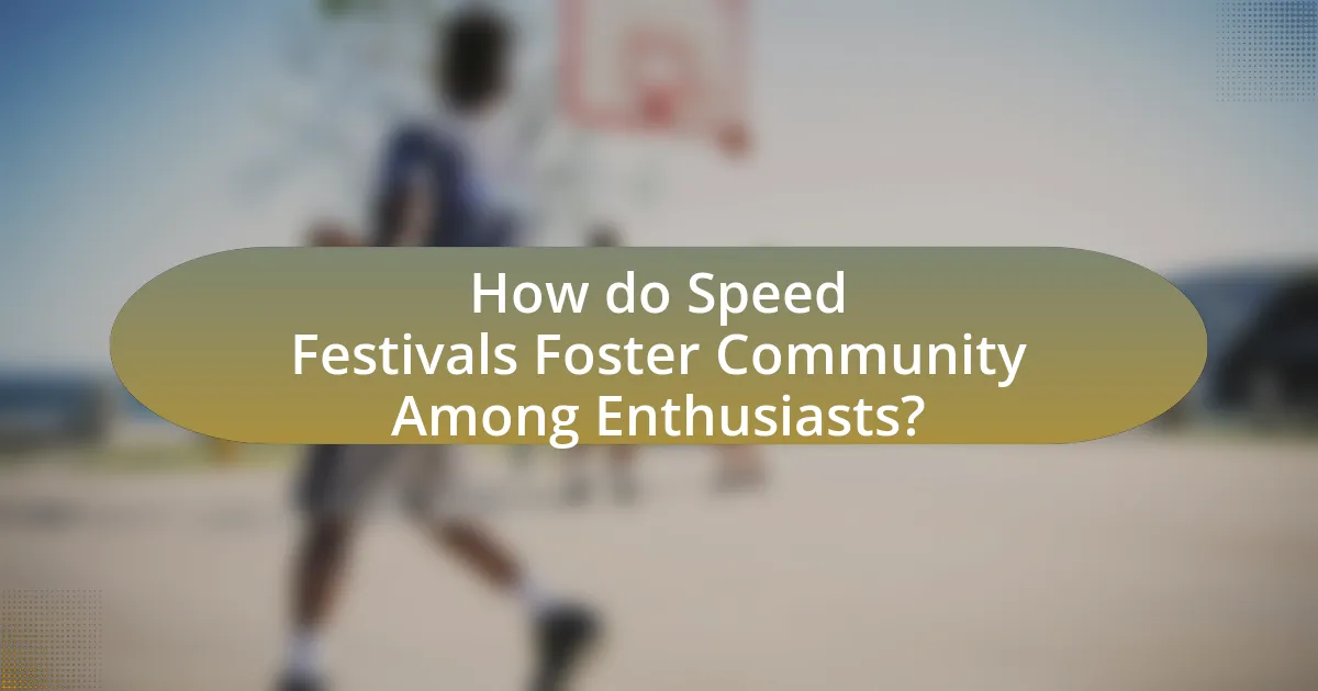 How do Speed Festivals Foster Community Among Enthusiasts?