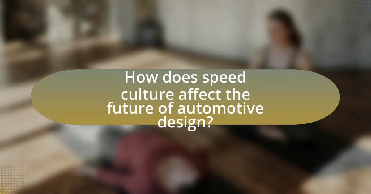 How does speed culture affect the future of automotive design?