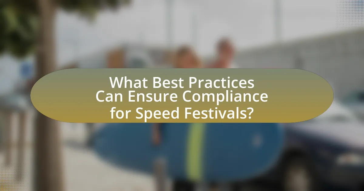 What Best Practices Can Ensure Compliance for Speed Festivals?