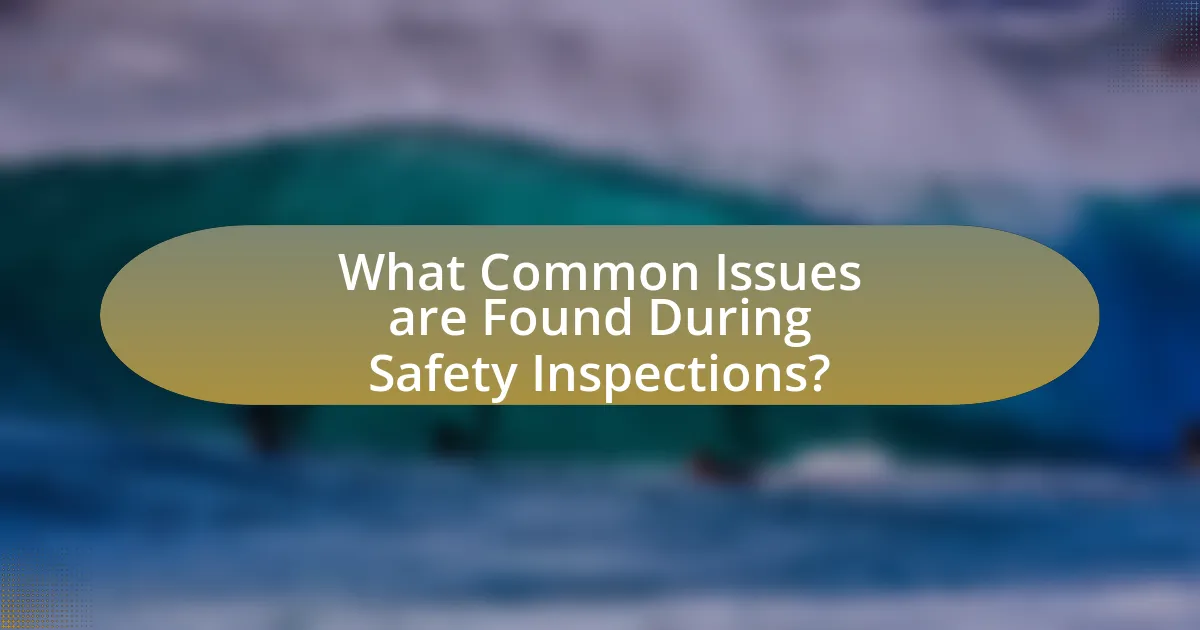 What Common Issues are Found During Safety Inspections?