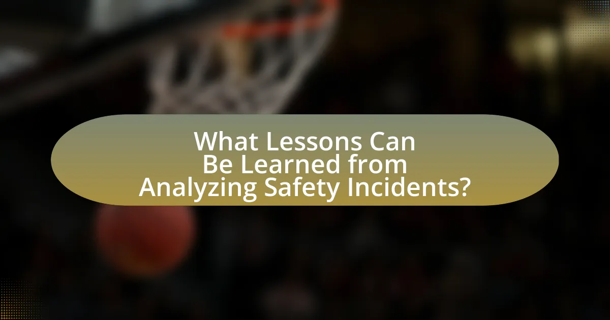 What Lessons Can Be Learned from Analyzing Safety Incidents?