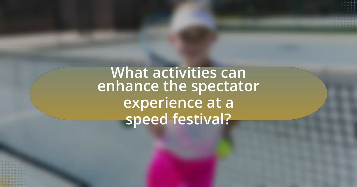What activities can enhance the spectator experience at a speed festival?