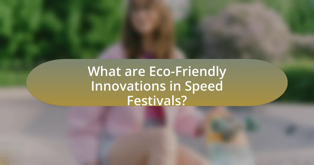What are Eco-Friendly Innovations in Speed Festivals?