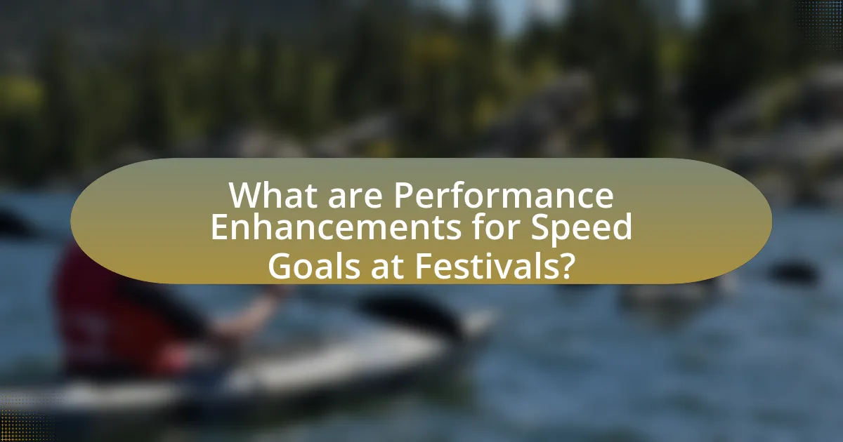 What are Performance Enhancements for Speed Goals at Festivals?