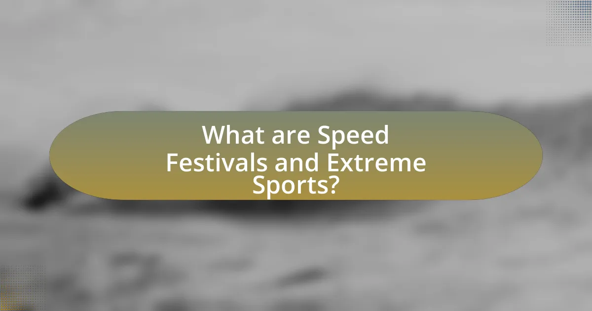 What are Speed Festivals and Extreme Sports?