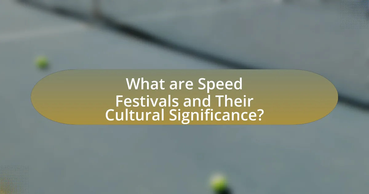 What are Speed Festivals and Their Cultural Significance?