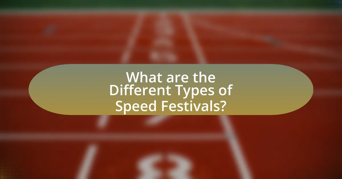 What are the Different Types of Speed Festivals?