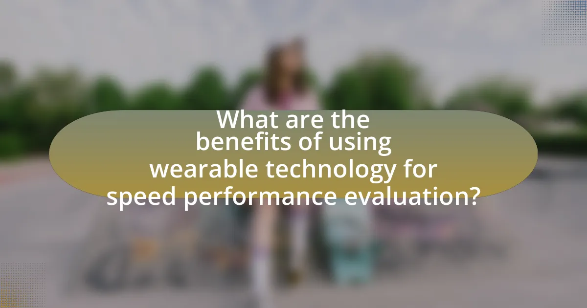 What are the benefits of using wearable technology for speed performance evaluation?