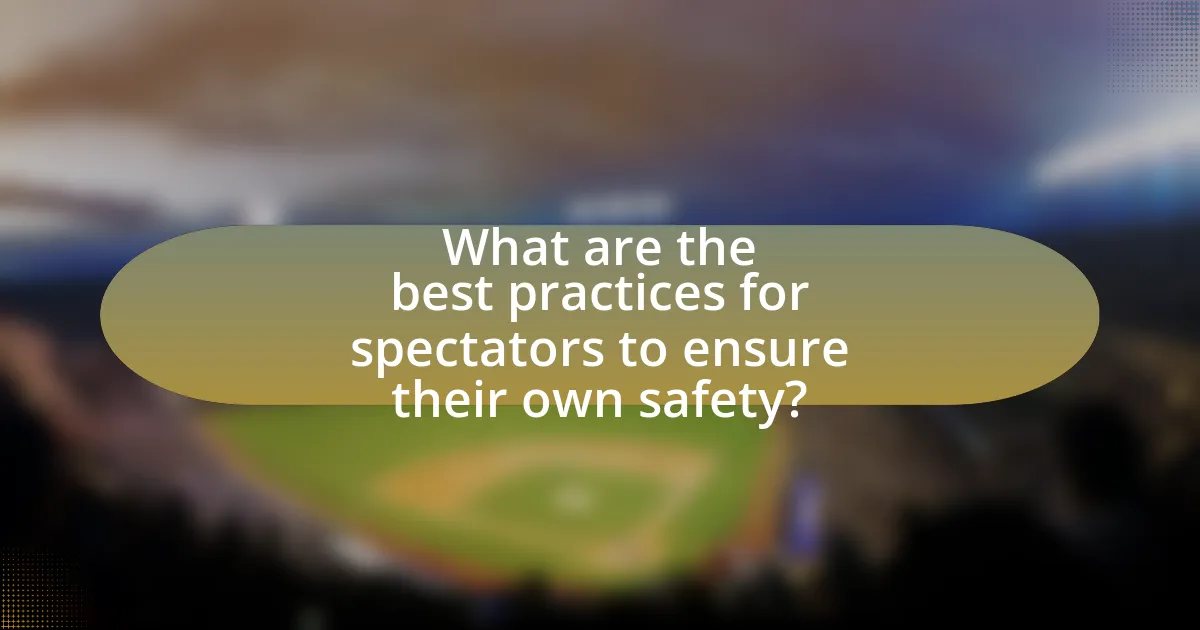 What are the best practices for spectators to ensure their own safety?
