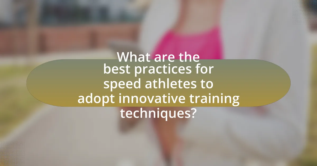 What are the best practices for speed athletes to adopt innovative training techniques?
