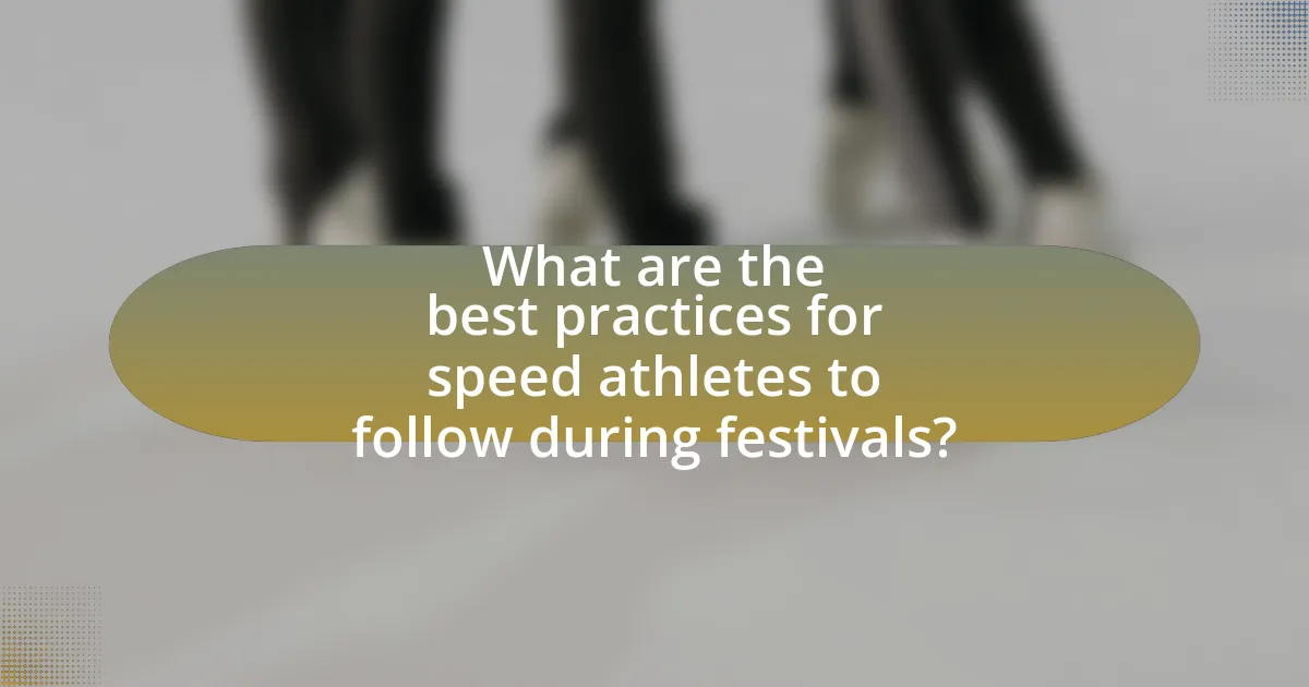 What are the best practices for speed athletes to follow during festivals?