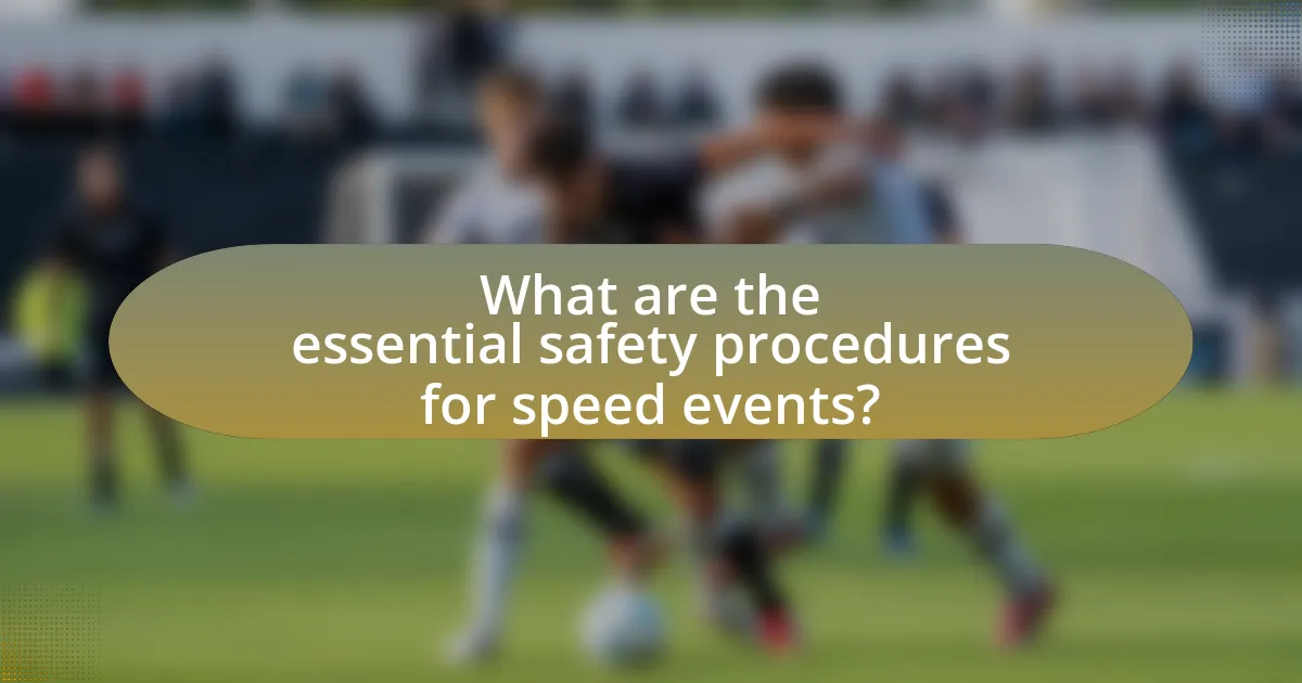 What are the essential safety procedures for speed events?