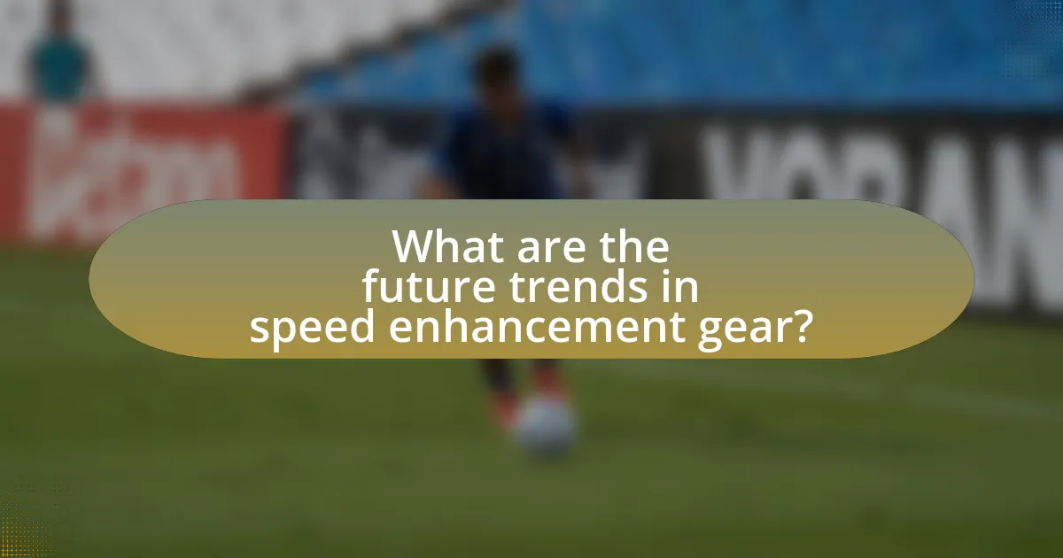 What are the future trends in speed enhancement gear?