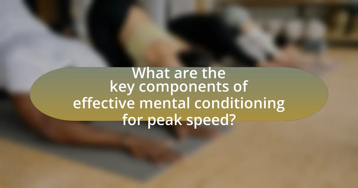What are the key components of effective mental conditioning for peak speed?