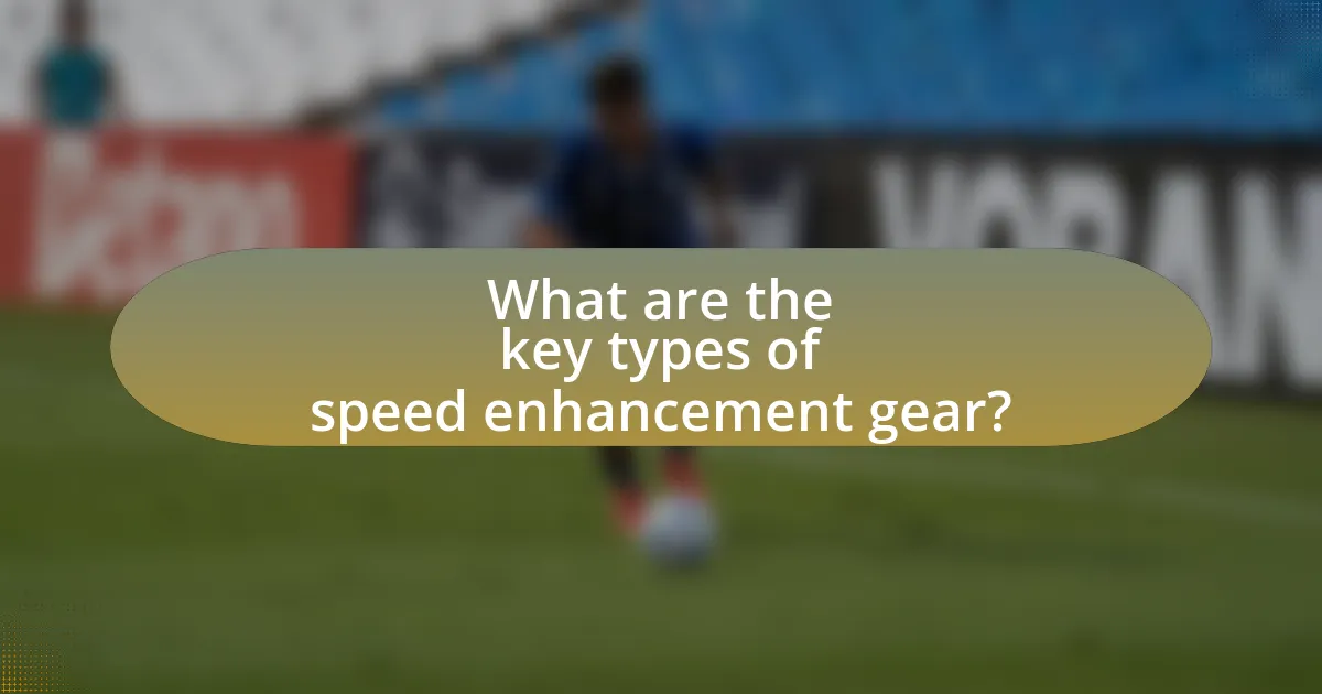 What are the key types of speed enhancement gear?