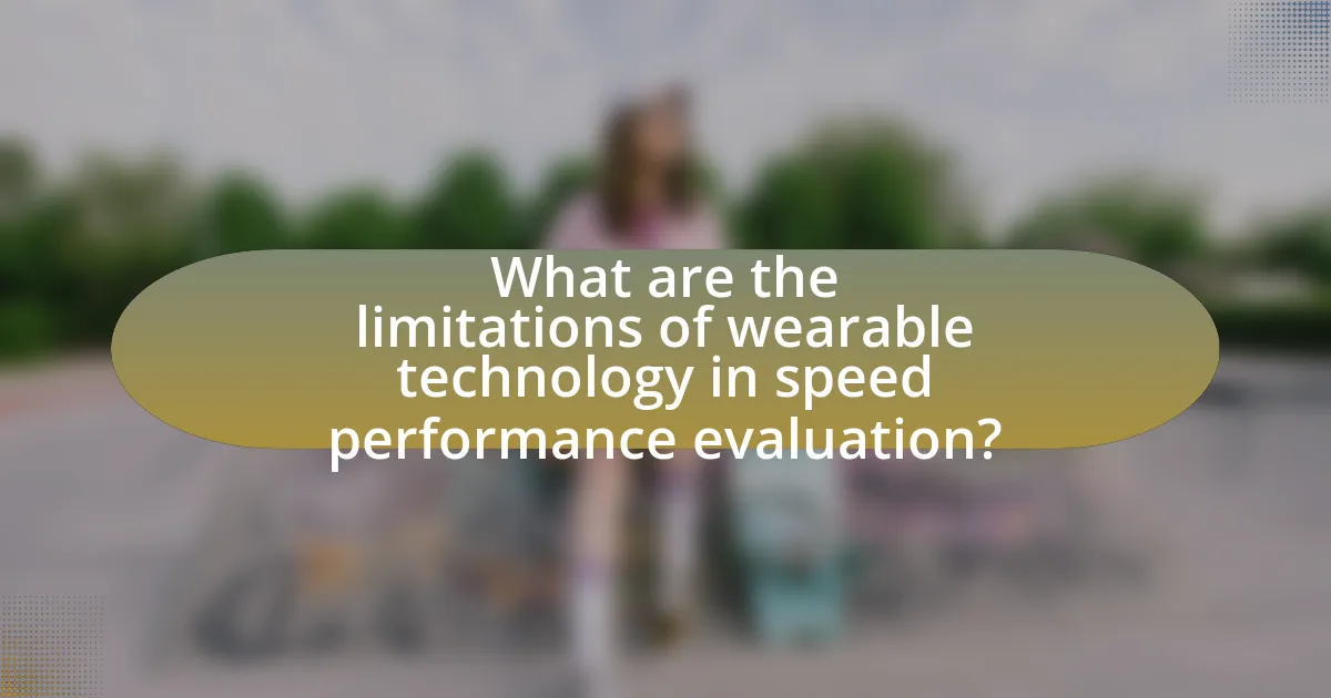 What are the limitations of wearable technology in speed performance evaluation?