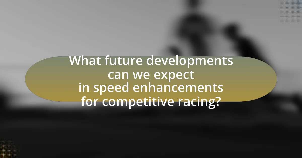 What future developments can we expect in speed enhancements for competitive racing?