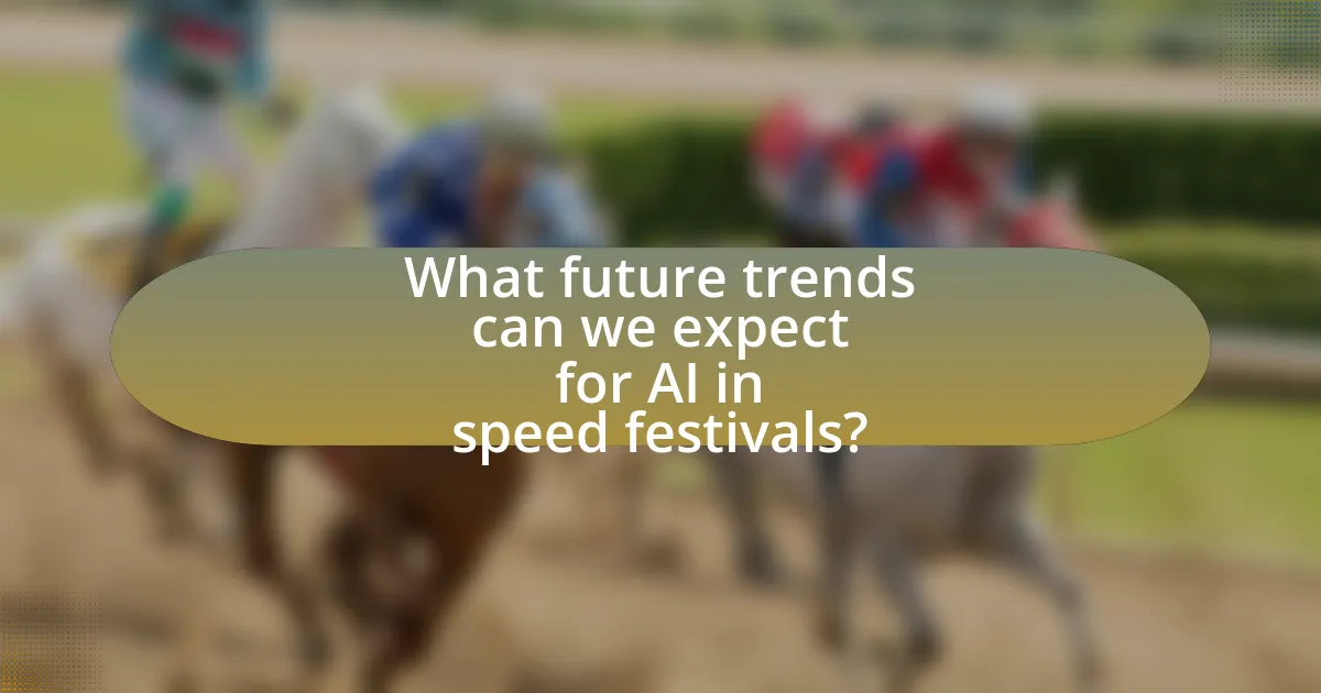 What future trends can we expect for AI in speed festivals?