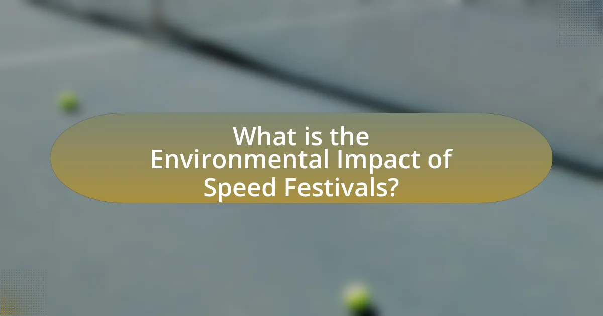 What is the Environmental Impact of Speed Festivals?