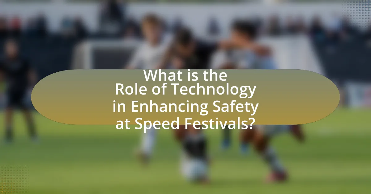 What is the Role of Technology in Enhancing Safety at Speed Festivals?