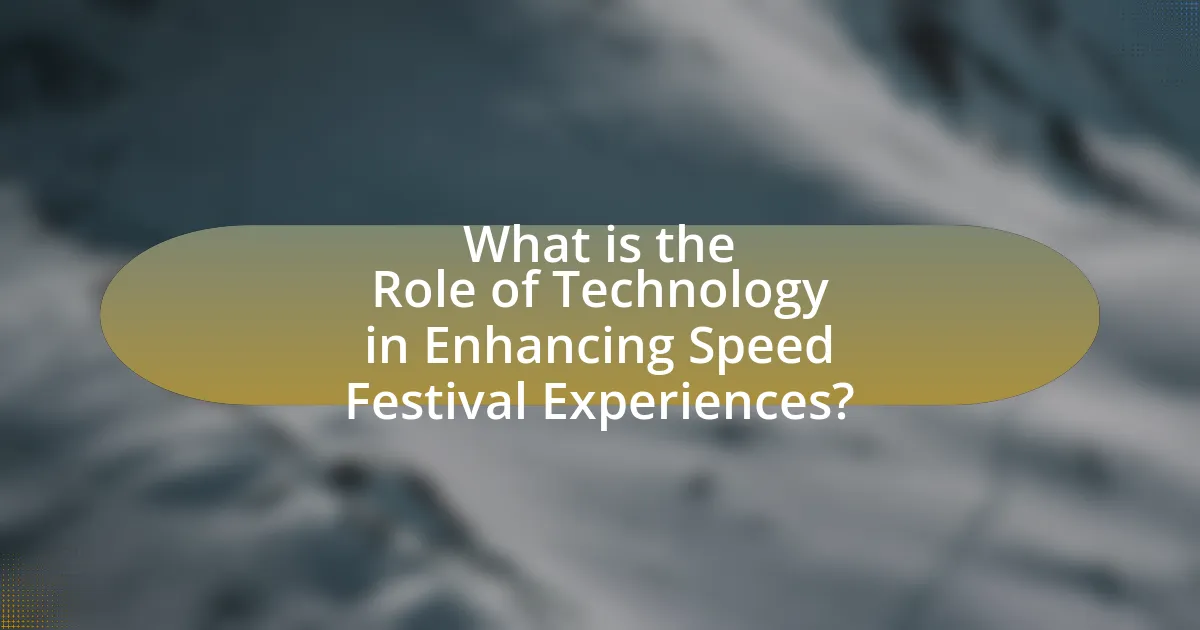 What is the Role of Technology in Enhancing Speed Festival Experiences?