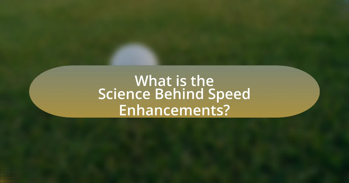 What is the Science Behind Speed Enhancements?
