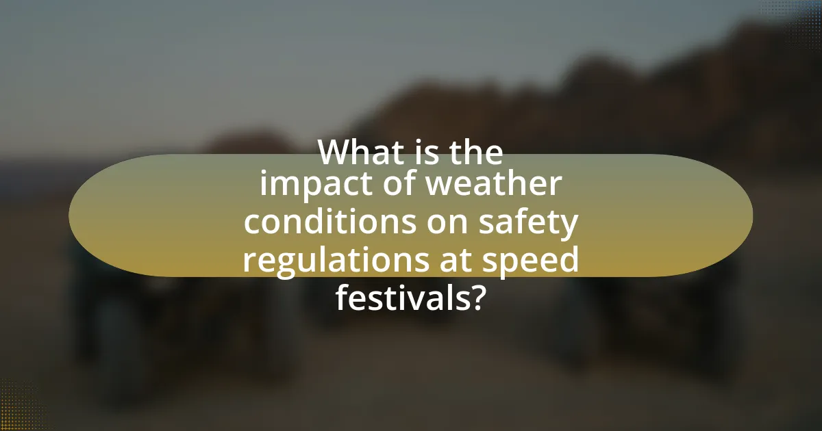 What is the impact of weather conditions on safety regulations at speed festivals?