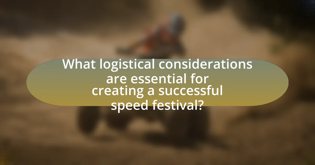What logistical considerations are essential for creating a successful speed festival?