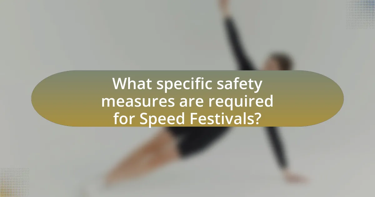 What specific safety measures are required for Speed Festivals?