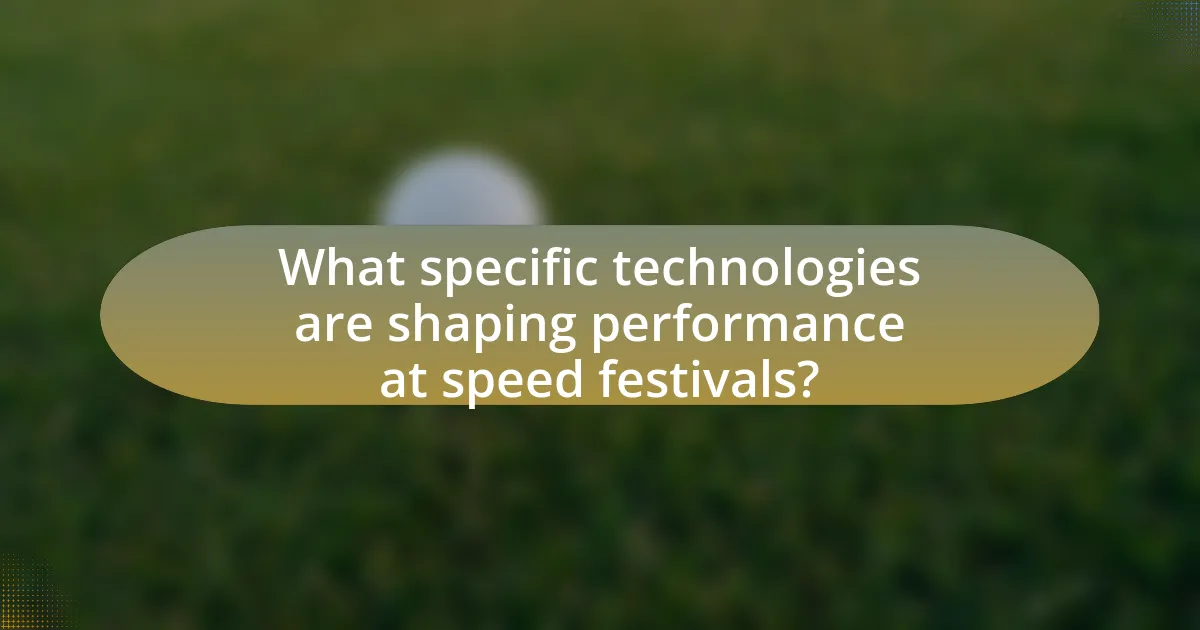 What specific technologies are shaping performance at speed festivals?